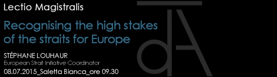 8 luglio Lectio magistralis di Stephane Louhaur Recognising the high stakes of the straits for Europe