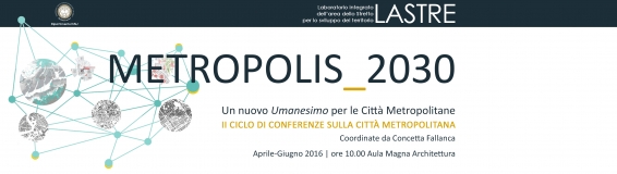 Ciclo di conferenze Metropolis_2030, Un nuovo umanesimo per le città metropolitane