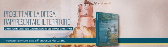 25 maggio Il Codice Carratelli e le fortificazioni nel Mediterraneo - Il volume di Francesca Martorano presentato in Aula Magna d'Architettura