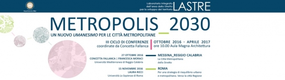 27 ottobre Metropolis_2030, Un nuovo umanesimo per le città metropolitane - III ciclo di conferenze del Laboratorio Lastre del Dipartimento PAU