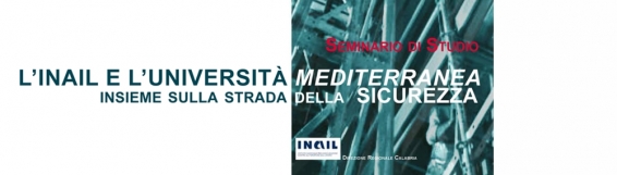 15 febbraio L'Inail e lUniversità Mediterranea insieme sulla strada della sicurezza - seminario