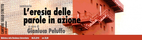 8  marzo Leresia delle parole in azione, seminario con Gianluca Peluffo
