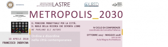 10 aprile IV Ciclo di conferenze Metropolis_2030 - Francesco Indovina