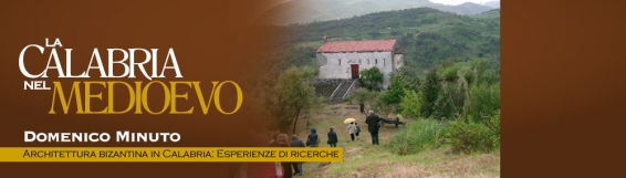 29 maggio Domenico Minuto, Architettura bizantina in Calabria: esperienze di ricerche - conferenza
