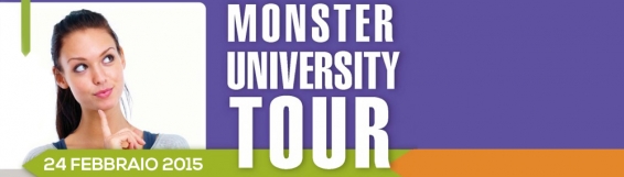 Il Centro UniOrienta/Job Placement  ti invita al  MONSTER UNIVERSITY TOUR 2015 - 24 FEBBRAIO 2015 ore 09.30 - Aula A3