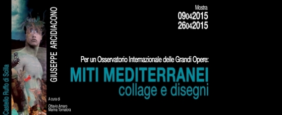 9 aprile Miti Mediterranei, collage e disegni di Giuseppe Arcidiacono