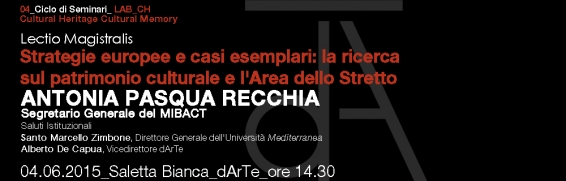 4 giugno Strategie europee e casi esemplari: la ricerca sul patrimonio culturale e l'area dello Stretto, lectio magistralis