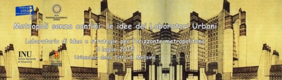 3 luglio Metropoli senza confini: le idee dei Laboratori Urbani. Laboratorio di idee e strategie per lorizzonte metropolitano