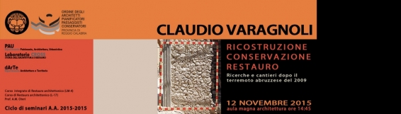 12 novembre Claudio Varagnoli "Ricostruzione, conservazione, restauro. Ricerche e cantieri dopo il terremoto abruzzese del 2009"