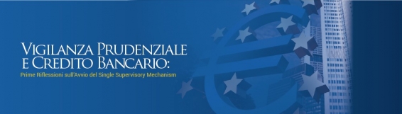 26 aprile Vigilanza Prudenziale e Credito Bancario: Prime Riflessioni sullAvvio del Single Supervisory Mechanism