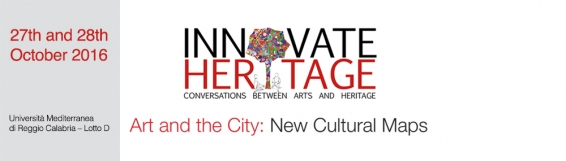 27-28 ottobre Innovative Heritage - Art and the City: New Cultural Maps - Workshop sulla gestione dei beni culturali nel contesto urbano
