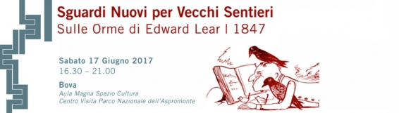 17 giugno Sguardi Nuovi per Vecchi Sentieri - Sulle orme di Edward Lear | 1847 - Presentazione del progetto e inaugurazione della mostra