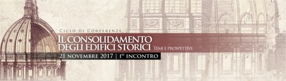 21 novembre I Incontro del ciclo di conferenze Il consolidamento degli edifici storici. Temi e prospettive