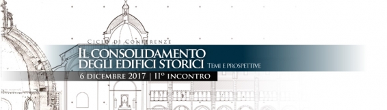 6 dicembre II Incontro del ciclo di conferenze Il consolidamento degli edifici storici. Temi e prospettive