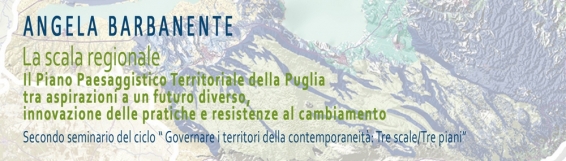 4 dicembre Secondo seminario del ciclo Governare i territori della contemporaneità. Tre scale / Tre piani